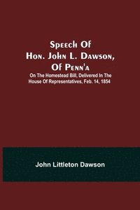 bokomslag Speech Of Hon. John L. Dawson, Of Penn'A