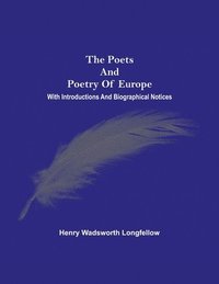 bokomslag Poets And Poetry Of Europe. With Introductions And Biographical Notices