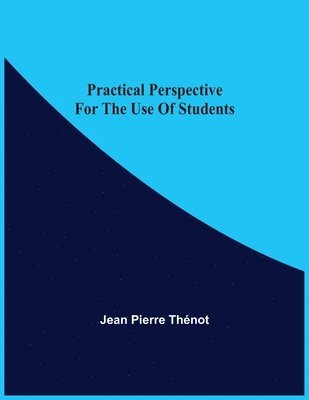 Jean Pierre Thénot - Practical Perspective For The Use Of Students, Häftad
