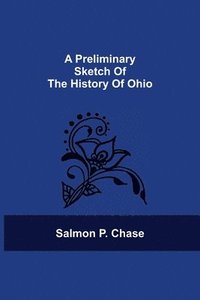 bokomslag A Preliminary Sketch Of The History Of Ohio