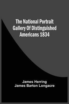 The National Portrait Gallery Of Distinguished Americans 1834 1