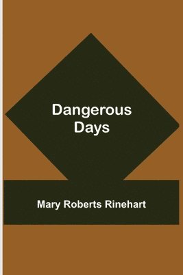Mary Roberts Rinehart Avery - Dangerous Days, Häftad