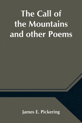 James E Pickering, James E. Pickering - Call Of The Mountains And Other Poems, Häftad