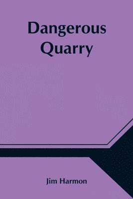 Dangerous Quarry 1