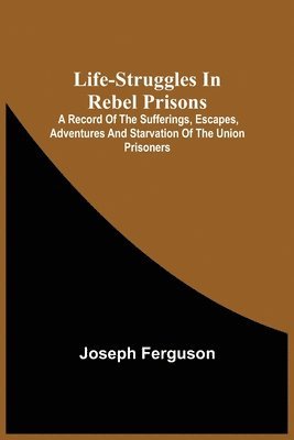 Life-Struggles In Rebel Prisons 1