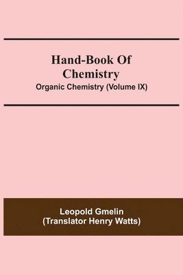 Hand-Book Of Chemistry; Organic Chemistry (Volume IX) 1