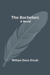 bokomslag The Bachelors; A Novel
