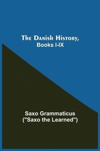 bokomslag The Danish History, Books I-Ix