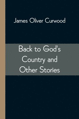 Back to God's Country and Other Stories 1