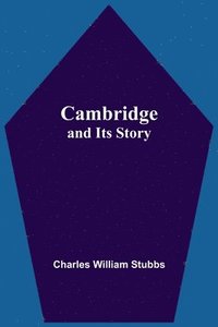 bokomslag Cambridge And Its Story