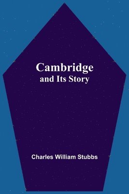 Cambridge And Its Story 1