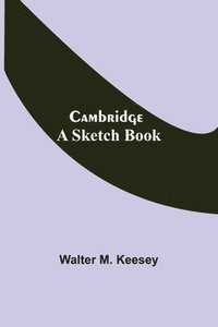 bokomslag Cambridge; A Sketch Book