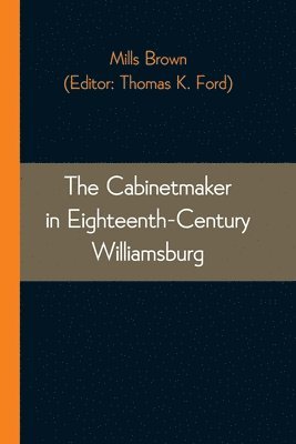 The Cabinetmaker in Eighteenth-Century Williamsburg 1