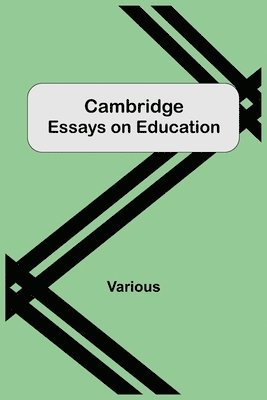 Cambridge Essays On Education 1