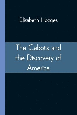 bokomslag The Cabots and the Discovery of America