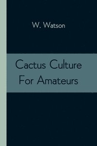 bokomslag Cactus Culture For Amateurs