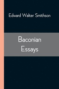 bokomslag Baconian Essays