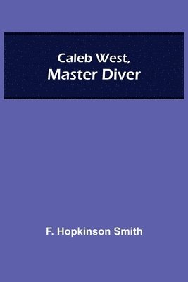 F Hopkinson Smith, F. Hopkinson Smith - Caleb West, Master Diver, Häftad