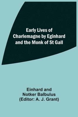 Einhard Balbulus, Notker Balbulus - Early Lives Of Charlemagne By Eginhard And The Monk Of St Gall, Häftad