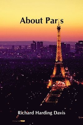 Richard Harding Davis - About Paris, Häftad