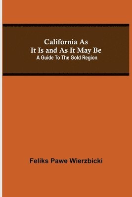 bokomslag California As It Is and As It May Be