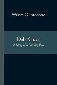 bokomslag Dab Kinzer A Story of a Growing Boy