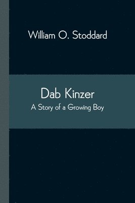 Dab Kinzer A Story of a Growing Boy 1