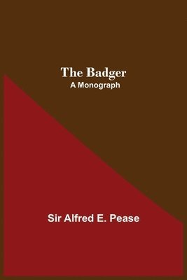 Alfred E Pease, Alfred E. Pease, Sir Alfred E. Pease - Badger, Häftad
