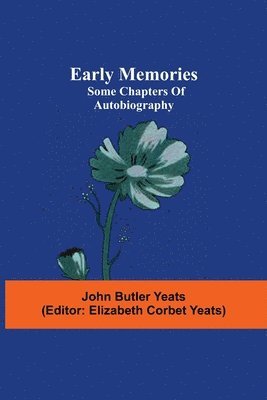 Early memories; some chapters of autobiography 1