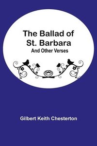 bokomslag The Ballad of St. Barbara; And Other Verses