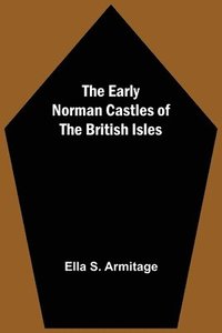 bokomslag The Early Norman Castles of the British Isles