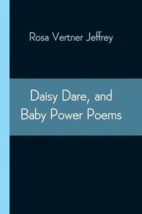 bokomslag Daisy Dare, and Baby Power Poems