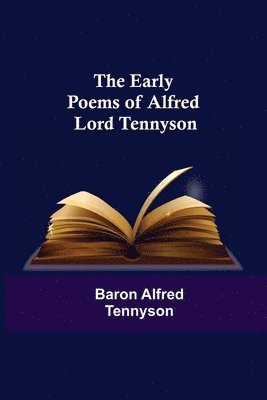 bokomslag The Early Poems of Alfred Lord Tennyson