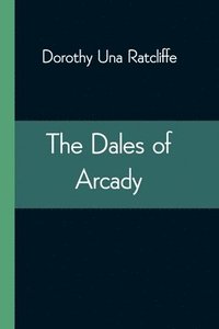 bokomslag The Dales of Arcady