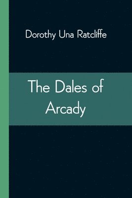 The Dales of Arcady 1