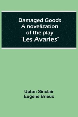 bokomslag Damaged Goods A novelization of the play "Les Avaries"