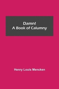 bokomslag Damn! A Book of Calumny