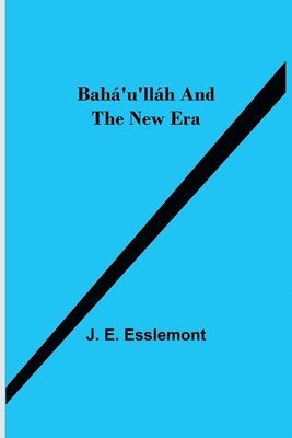 Baha'u'llah and the New Era 1