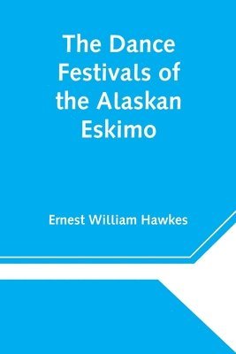 Dance Festivals Of The Alaskan Eskimo