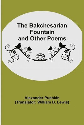 bokomslag Bakchesarian Fountain and Other Poems