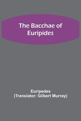 Euripedes - Bacchae of Euripides, Häftad