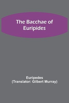 The Bacchae of Euripides 1