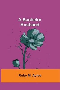 bokomslag A Bachelor Husband