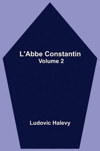 bokomslag L'Abbe Constantin - Volume 2