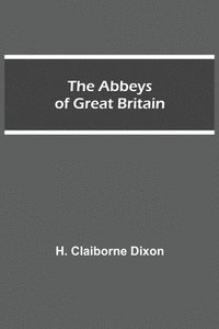 bokomslag The Abbeys of Great Britain