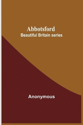 bokomslag Abbotsford; Beautiful Britain series