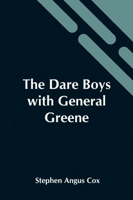 The Dare Boys With General Greene 1