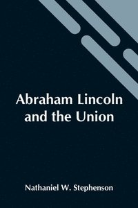bokomslag Abraham Lincoln And The Union