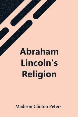 bokomslag Abraham Lincoln'S Religion