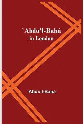 `Abdu'l-Baha in London 1